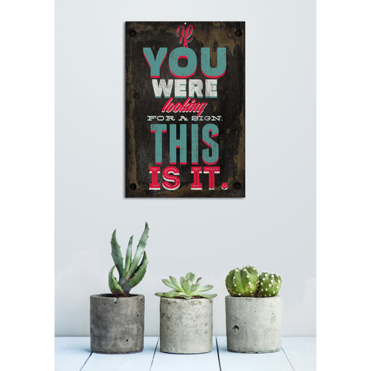 Blechschild - If you were looking for a sign. This is it. Wohnbeispiel