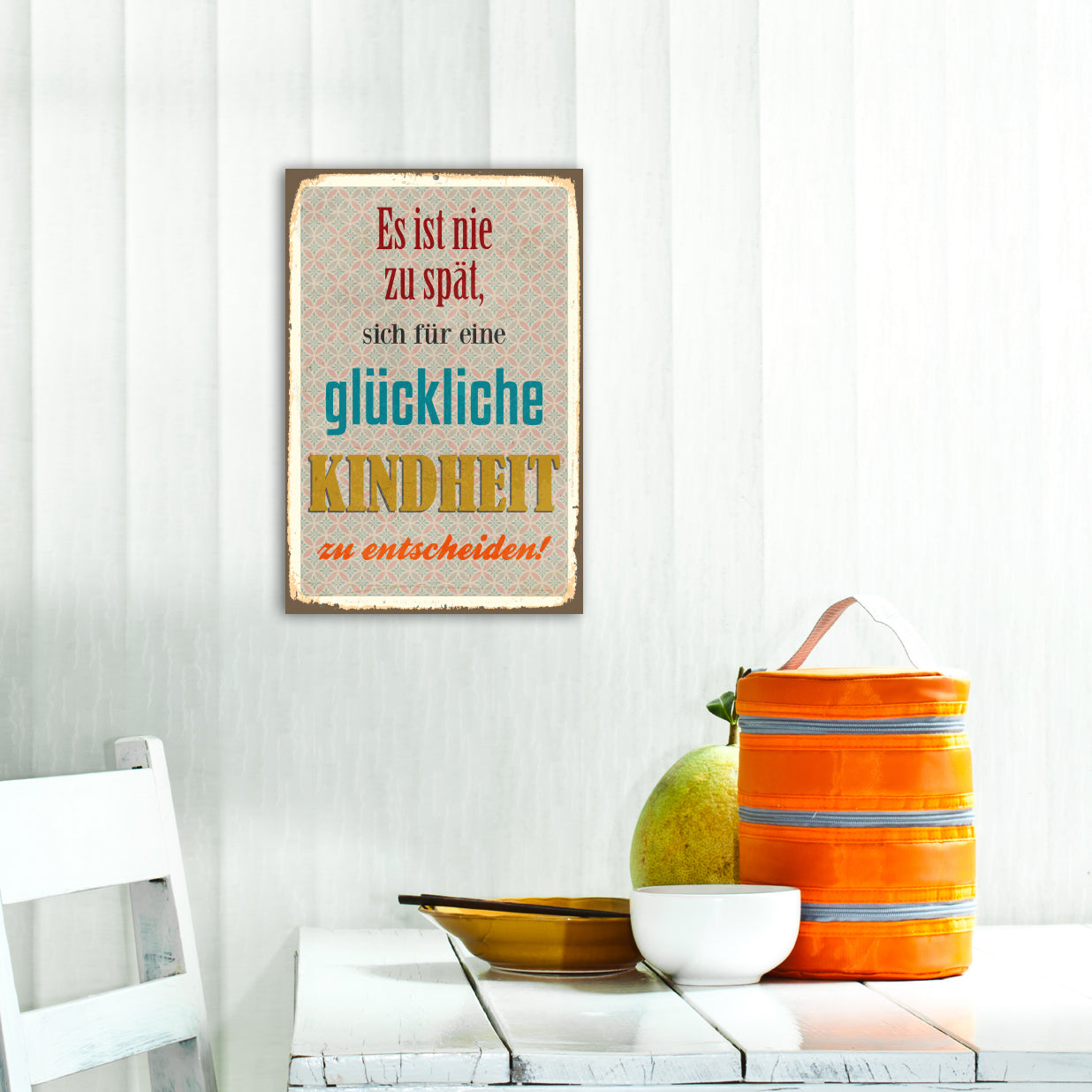 Blechschild - Es ist nie zu spät.. Wohnbeispiel