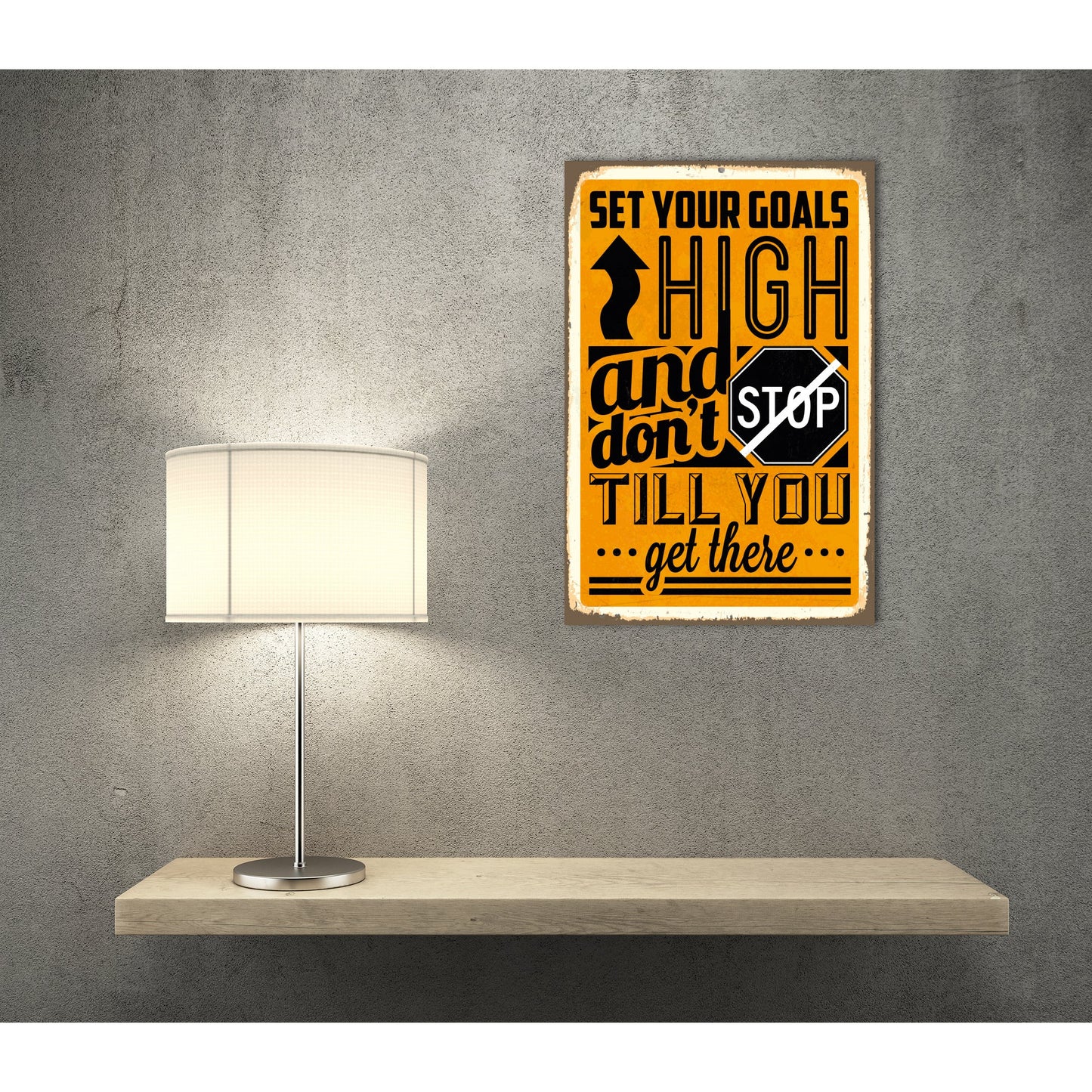 Blechschild - Set Your Goals High And Dont Stop Till You Get There Wohnbeispiel