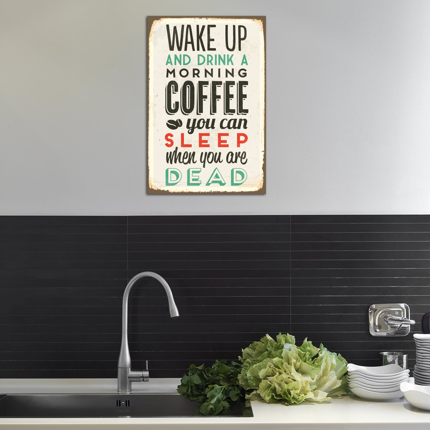 Blechschild Wake Up And Drink A Morning Coffee - You Can Sleep When You Are Dead Wohnbeispiel