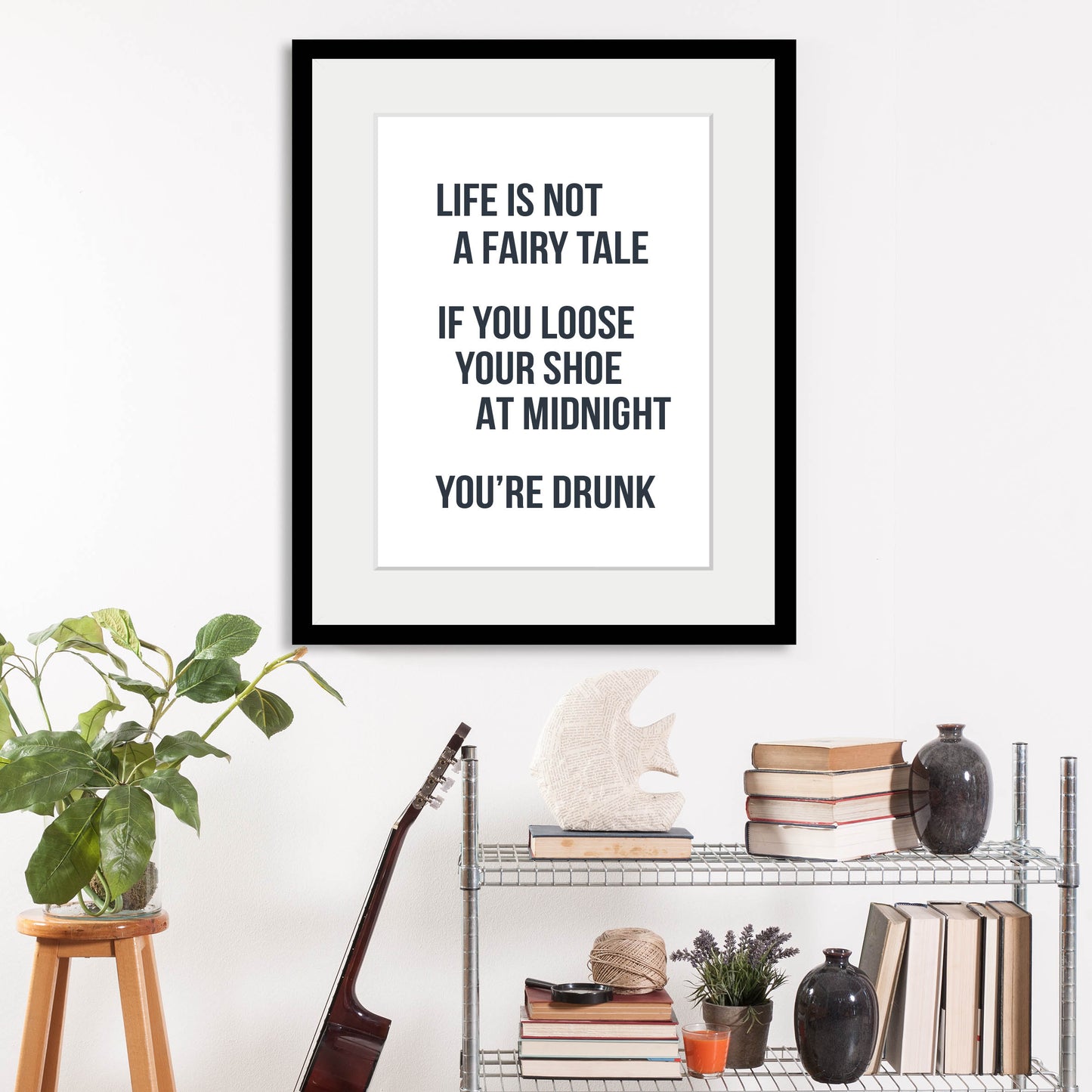 Rahmenbild - Life Is Not A Fairy Tale.. Wohnbeispiel