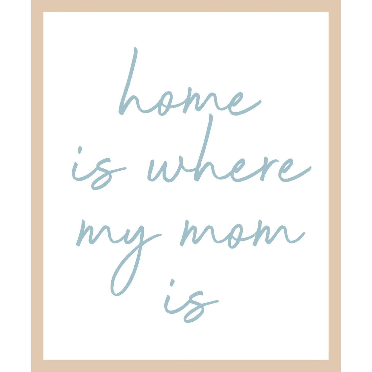 Rahmenbild -  Home is where your mom is