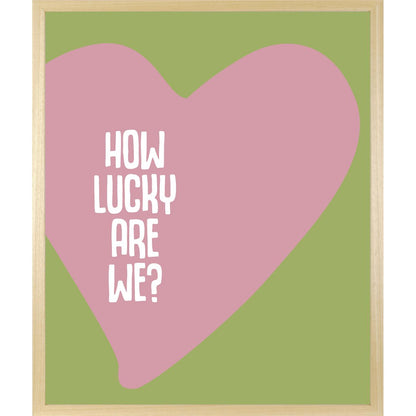 Rahmenbild - How Lucky Are We