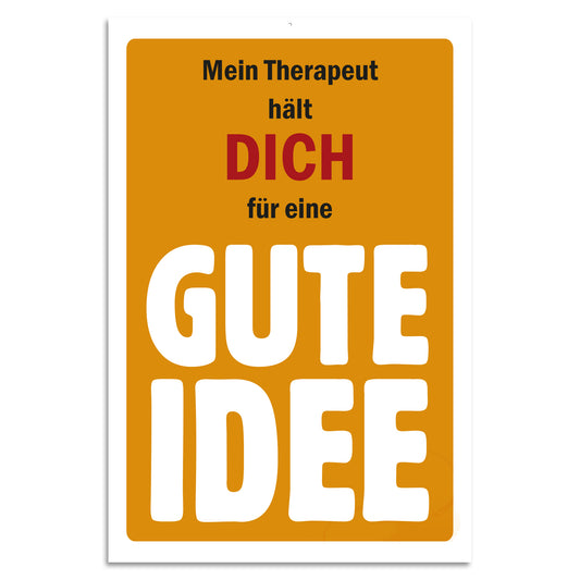 Blechschild - Mein Therapeut hält dich für eine gute Idee