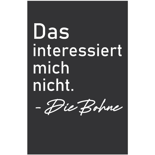 Blechschild Das interessiert mich nicht. - Die Bohne